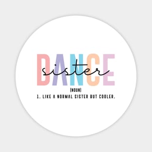 Funny Dance Team Sister Dancing Competition Dance Sister Definition Magnet